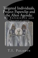 Targeted Individuals, Project Paperclip and the Alien Agenda: My Experience and Observations
