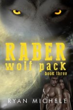 Raber Wolf Pack Book Three