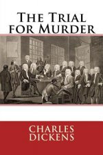 The Trial for Murder Charles Dickens