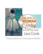 You are a woman of destiny-Book and Study Guide: 10 Keys to living your God-inspired Dreams!