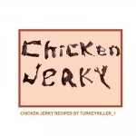 Chicken Jerky: Chicken jerky recipes by Turkeykiller_1