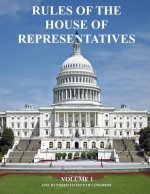 Rules of The House of Representatives: Volume 1