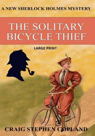 The Solitary Bicycle Thief - Large Print: A New Sherlock Holmes Mystery