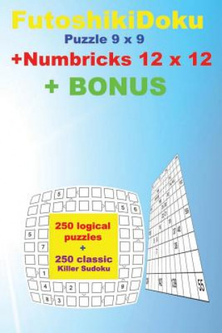 Futoshikidoku Puzzle 9 X 9 + Numbricks 12 X 12 + Bonus: 250 Logical Puzzles 50 Easy + 50 Medium + 50 Hard + 50 Very Hard + 50 Numbricks 12 X 12 Very H