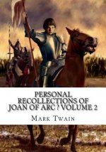Personal Recollections of Joan of Arc ? Volume 2