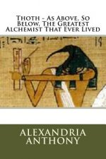 Thoth - As Above, So Below, The Greatest Alchemist That Ever Lived