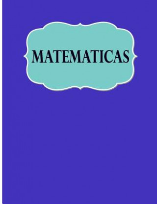 Matematicas: Libreta Cuadriculada para tomar Notas y Estudiar Matematicas, cuadro pequeno, 8.5
