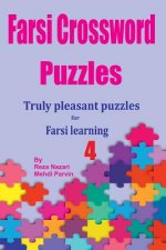 Farsi Crossword Puzzles 4: Truly Pleasant Puzzles for Farsi Learners