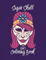 Sugar Skull Coloring Book Vol 1: A mindful meditation coloring book for adults