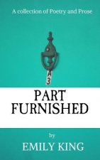 Part Furnished: A Collection of Poetry and Prose