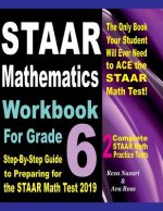 STAAR Mathematics Workbook For Grade 6: Step-By-Step Guide to Preparing for the STAAR Math Test 2019