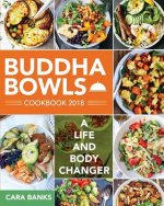 Buddha Bowls Cookbook 2018: A Life and Body Changer