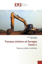 Travaux miniers et forages Tome I:
