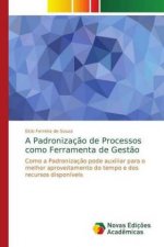 Padronizacao de Processos como Ferramenta de Gestao
