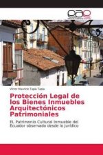 Proteccion Legal de los Bienes Inmuebles Arquitectonicos Patrimoniales