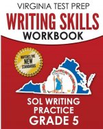 Virginia Test Prep Writing Skills Workbook Sol Writing Practice Grade 5: Develops Sol Writing, Research, and Reading Skills