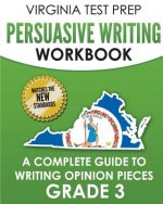 Virginia Test Prep Persuasive Writing Workbook Grade 3: A Complete Guide to Writing Opinion Pieces