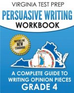 Virginia Test Prep Persuasive Writing Workbook Grade 4: A Complete Guide to Writing Opinion Pieces
