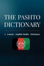 The Pashto Dictionary: A Concise English-Pashto Dictionary