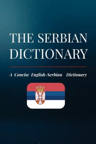 The Serbian Dictionary: A Concise English-Serbian Dictionary