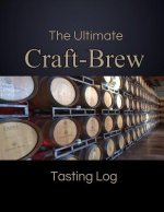 The Ultimate Craft-Brew Tasting Log: A Book for Beer Lovers