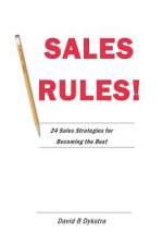 Sales Rules!: 24 Sales Strategies for Becoming the Best