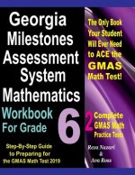 Georgia Milestones Assessment System Mathematics Workbook for Grade 6: Step-By-Step Guide to Preparing for the GMAS Math Test 2019