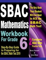 SBAC Mathematics Workbook For Grade 6: Step-By-Step Guide to Preparing for the SBAC Math Test 2019