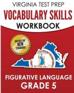 Virginia Test Prep Vocabulary Skills Workbook Figurative Language Grade 5: Covers Idioms, Phrases, Similes, Metaphors, and Hyperbole