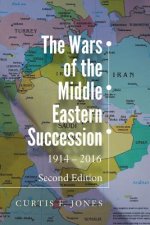 The Wars of the Middle Eastern Succession, Second Edition: 1914-2016