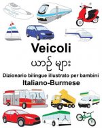 Italiano-Burmese Veicoli Dizionario bilingue illustrato per bambini