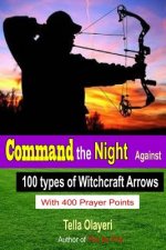 Command the Night Against 100 Types of Witchcraft Arrows