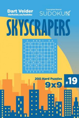 Sudoku Skyscrapers - 200 Hard Puzzles 9x9 (Volume 19)