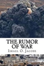 The Rumor Of War: A prophetic revelation of the coming global crisis and how to survive it