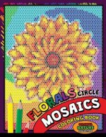 Flower Circle Mosaics Coloring Book: Colorful Nature Coloring Pages Color by Number Puzzle (Coloring Books for Grown-Ups)