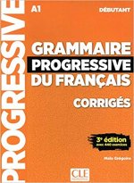 GRAMMAIRE PROGRESSIVE FRANCAIS CORRIGES DEBUTANT A1