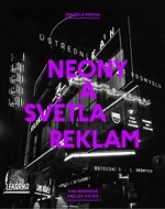 Zmizelá Praha Neony a světla reklam