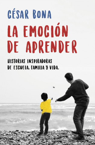La emocion de aprender: Historias inspiradoras de escuela, familia y vida / The Excitement of Learning: Inspiring Stories of School, Family, and Life