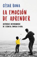 La emocion de aprender: Historias inspiradoras de escuela, familia y vida / The Excitement of Learning: Inspiring Stories of School, Family, and Life