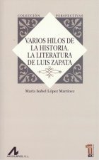 VARIOS HILOS DE LA HISTORIA. LA LITERATURA DE LUIS ZAPATA