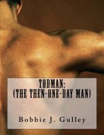TodMan: (The Then-One-Day Man)