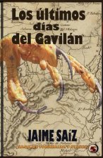 Los Ultimos Dias del Gavilan: 5ta Saga de Torrealta Y Ulises