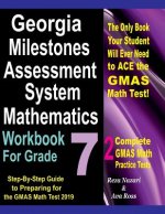 Georgia Milestones Assessment System Mathematics Workbook For Grade 7: Step-By-Step Guide to Preparing for the GMAS Math Test 2019