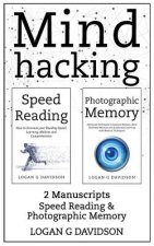 Mind Hacking: 2 Manuscripts Photographic Memory and Speed Reading