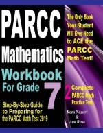 PARCC Mathematics Workbook For Grade 7: Step-By-Step Guide to Preparing for the PARCC Math Test 2019