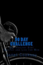 90 Day Challenge: Get Healthy Stay Healthy and Live for Men
