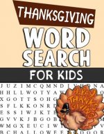 Thanksgiving Word Search For Kids: Word Search Puzzle Book For Kids Adults and Seniors - Perfect Gift For Thanksgiving Day - Exercise Your Brain And F