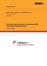 The Asia-Pacific Economic Cooperation APEC and Pacific Multilateralism