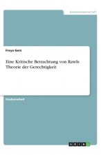 Eine Kritische Betrachtung von Rawls Theorie der Gerechtigkeit
