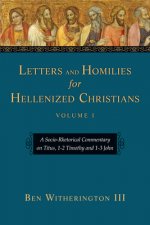 Letters and Homilies for Hellenized Christians: A Socio-Rhetorical Commentary on Titus, 1-2 Timothy and 1-3 John